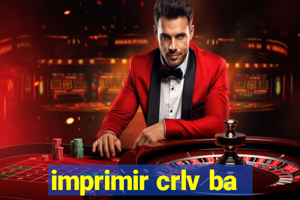 imprimir crlv ba